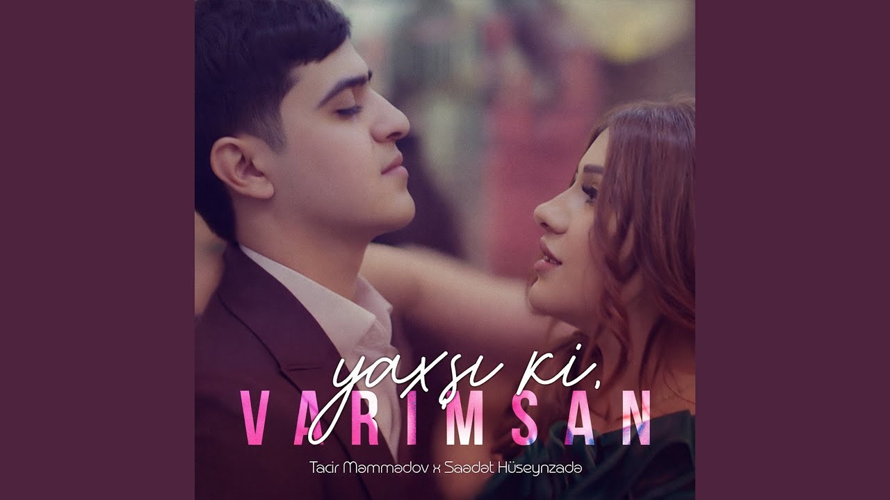 Yaxşı ki Varımsan (feat. Səadət Hüseynzadə)