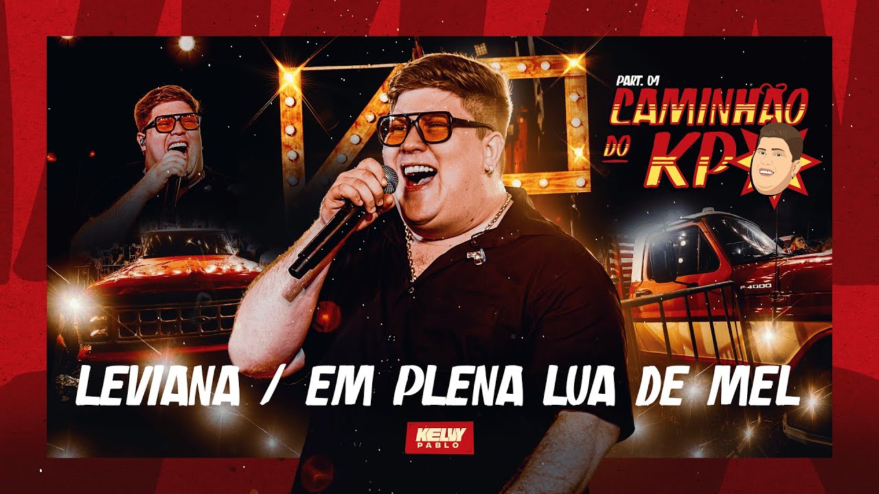 Kelvy Pablo - Leviana / Em Plena Lua De Mel (Caminhão Do KP Ao Vivo Em Macaíba Pt.1)