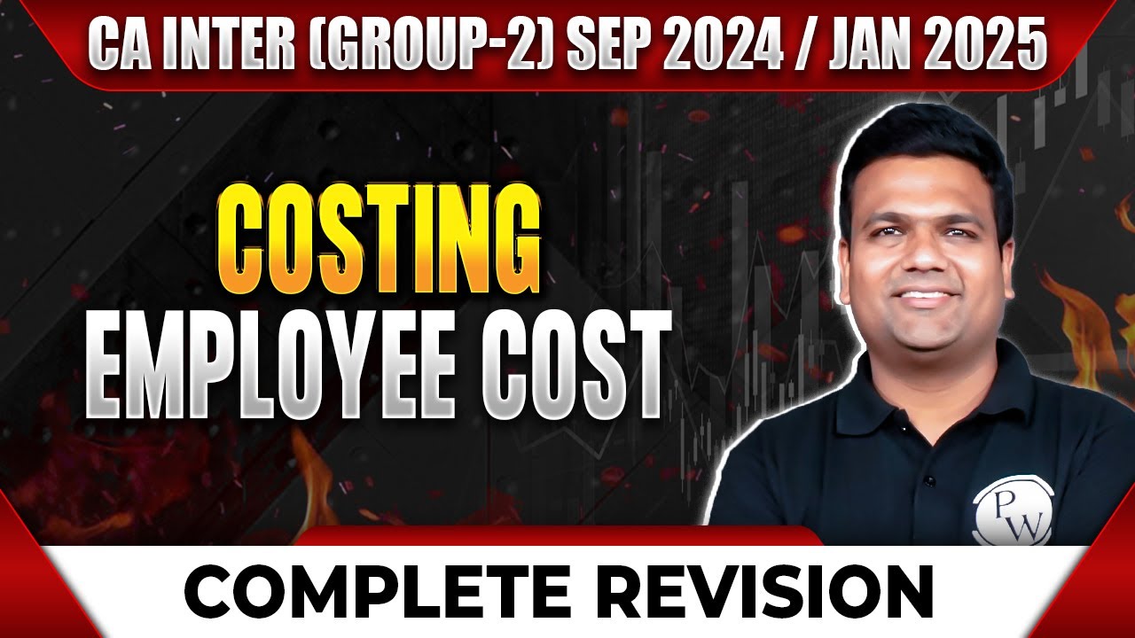 Costing: Employee Cost One Shot | For CA Inter (Group-2) Sep 2024 / Jan 2025