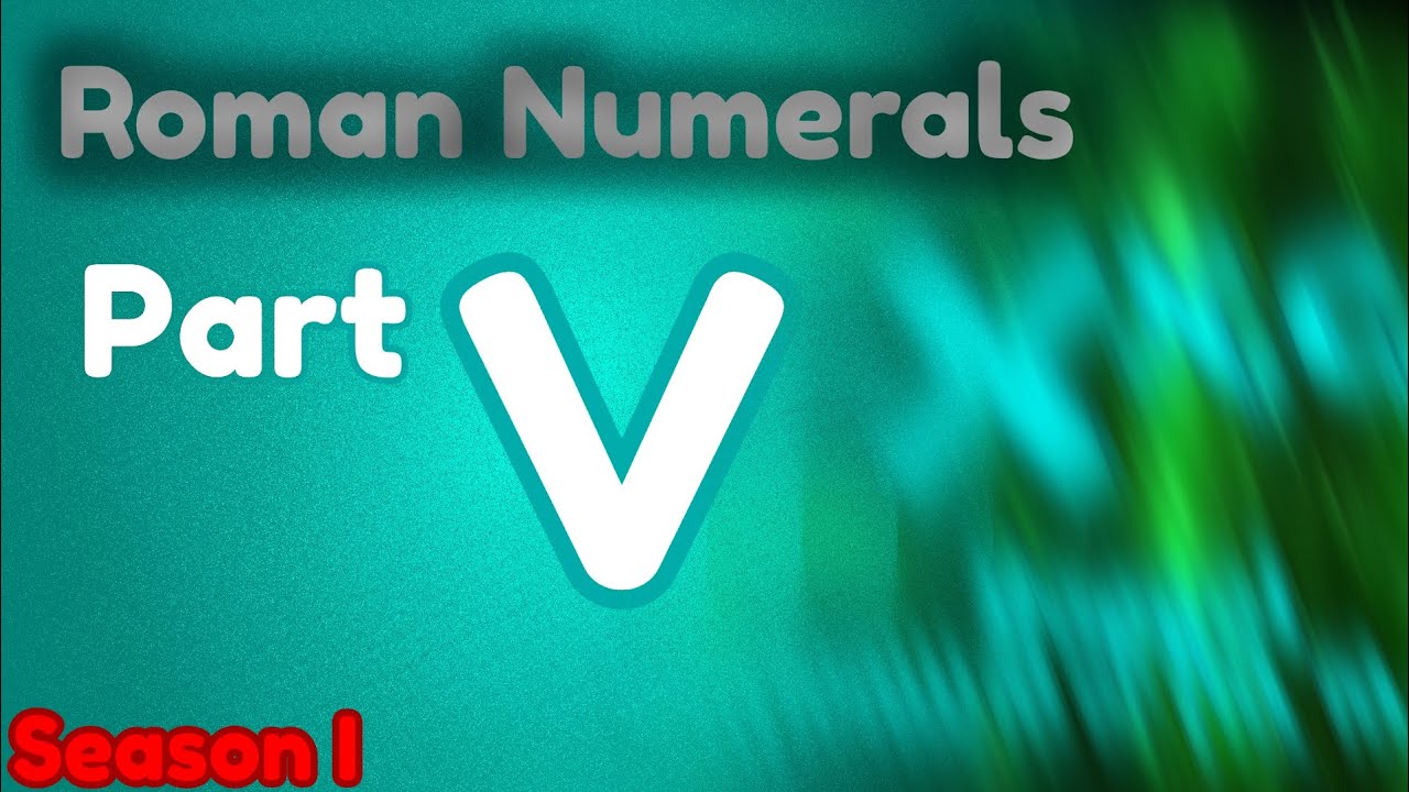 Roman Numerals | Season I - Part V | New Stuff