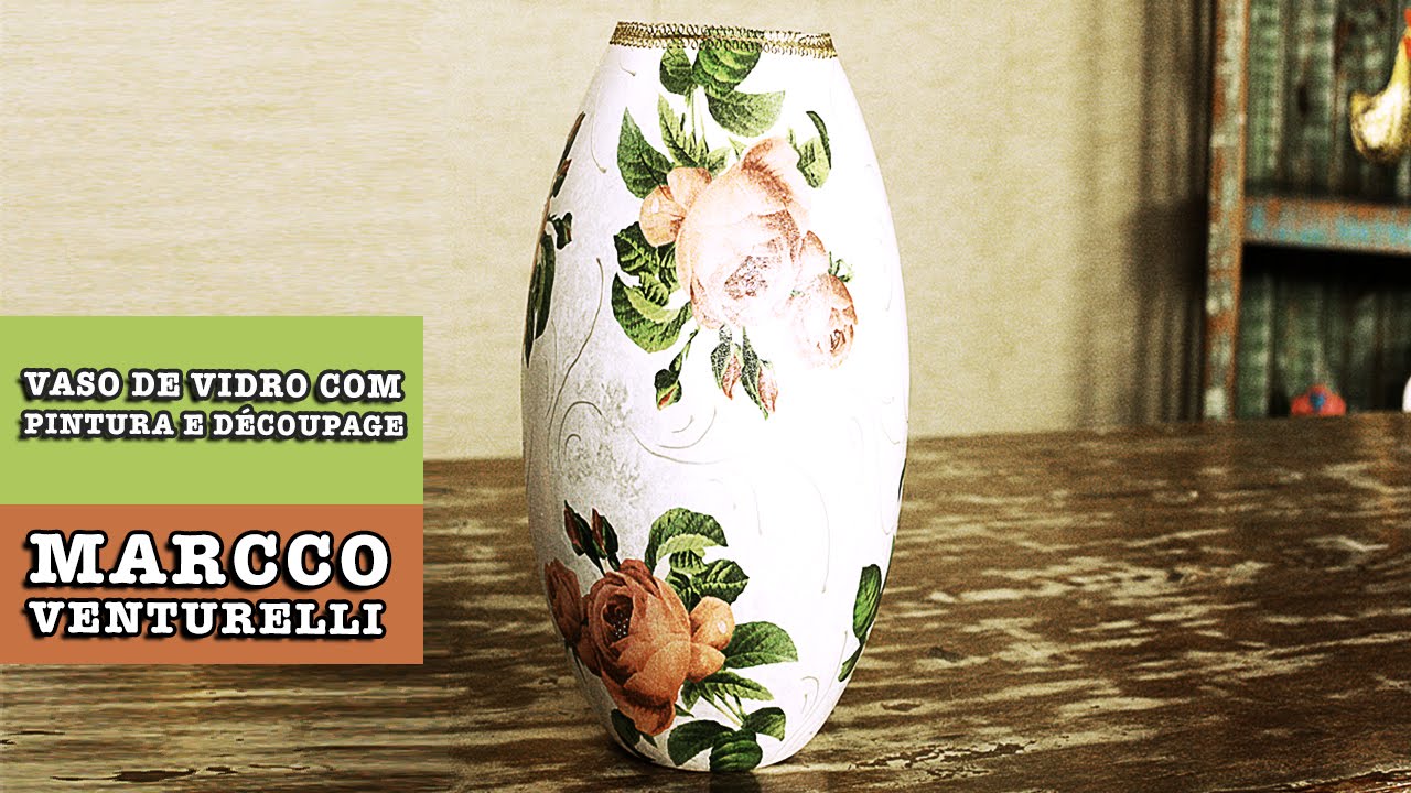DIY - VASO DE VIDRO com pintura e découpage (Marcco Venturelli)