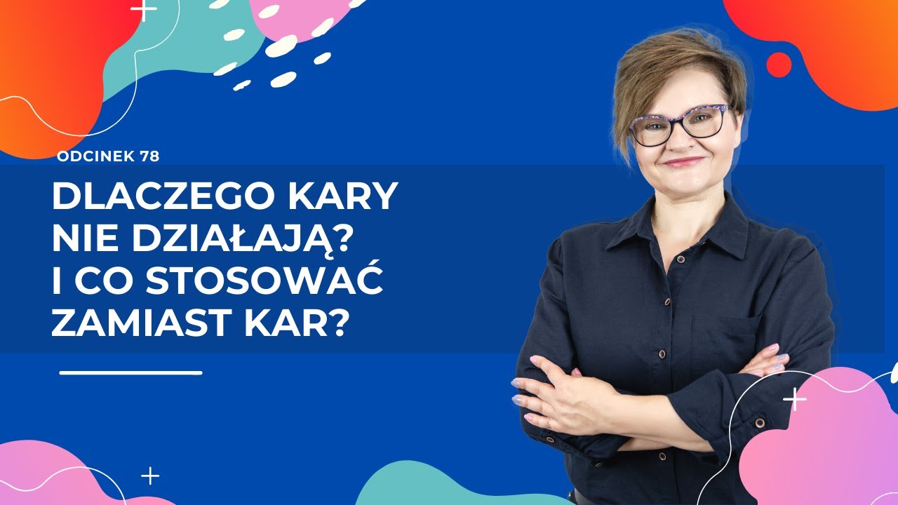Dlaczego kary nie działają? I co stosować zamiast kar?