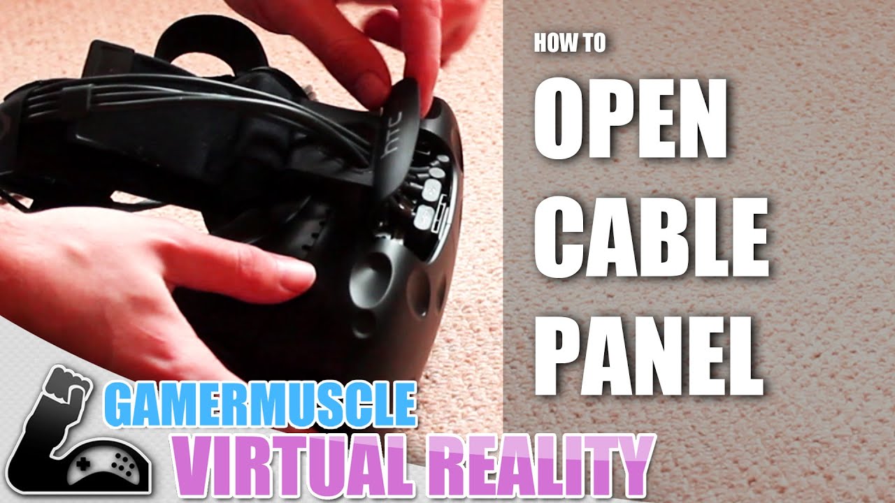How To Open The HTC VIVE Cable Panel - HTC VIVE TIPS