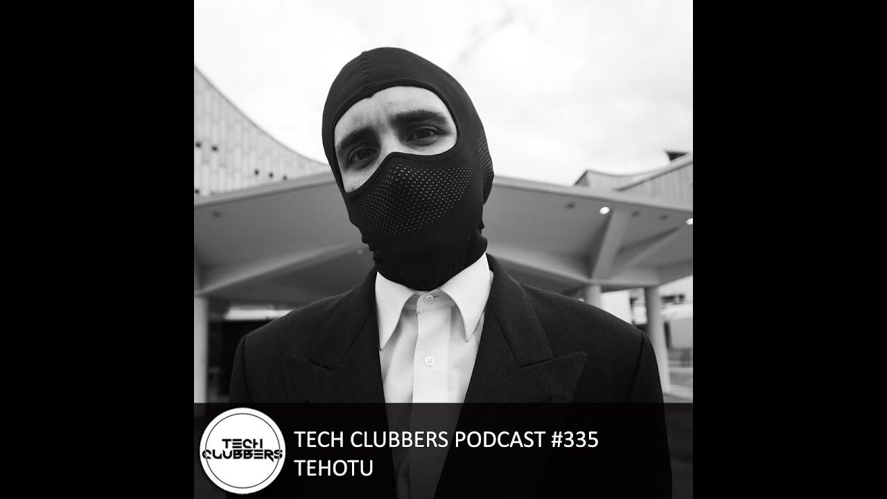 Tehotu - Tech Clubbers Podcast #335