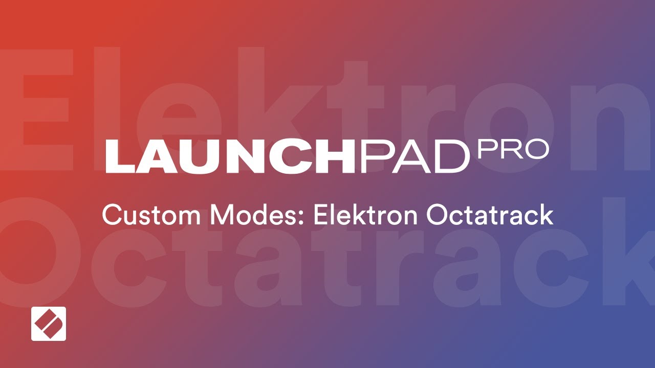 Launchpad Pro - Custom Modes: Elektron Octatrack // Novation