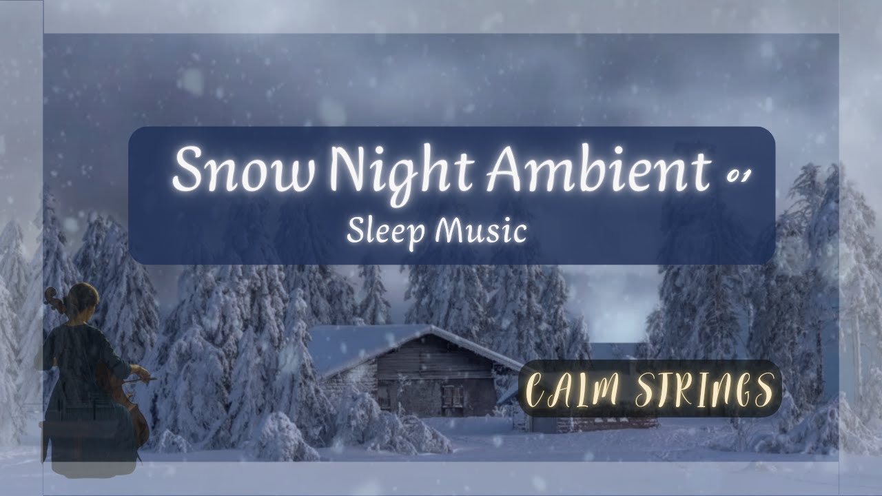 Snow Night Ambient 01 | Sleep Music for Deep Rest & Relaxation