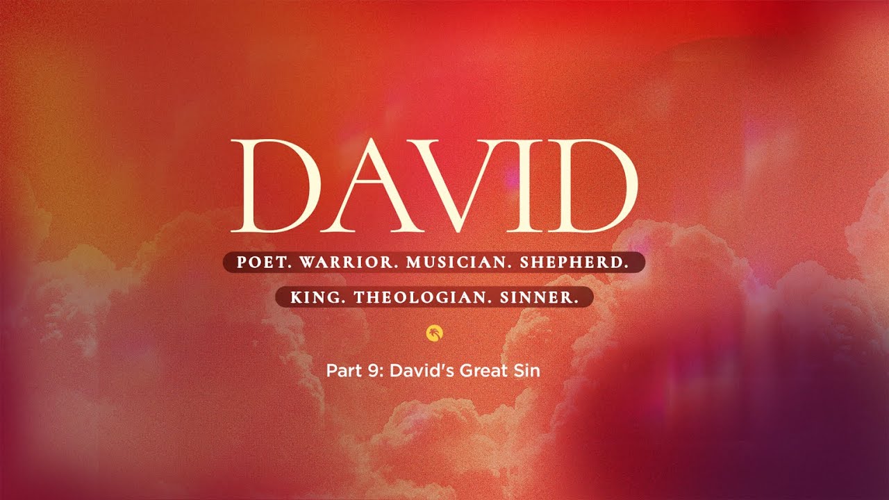 DAVID II Part 9: David’s Great Sin