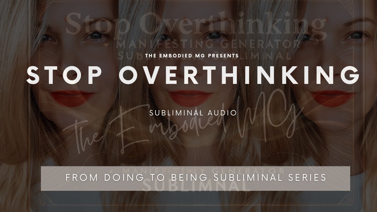 SUBLIMINAL FOR MANIFESTING GENERATORS STOP OVERTHINKING