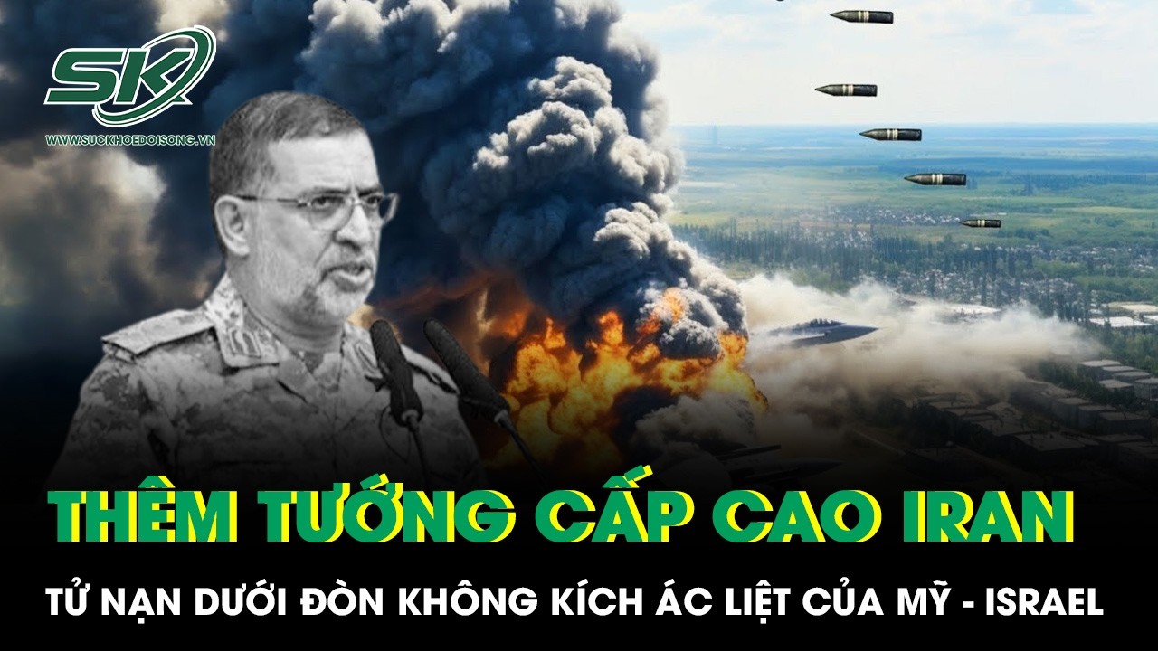 Thêm tướng cấp cao Iran tử nạn dưới đòn không kích ác liệt của Mỹ - Israel