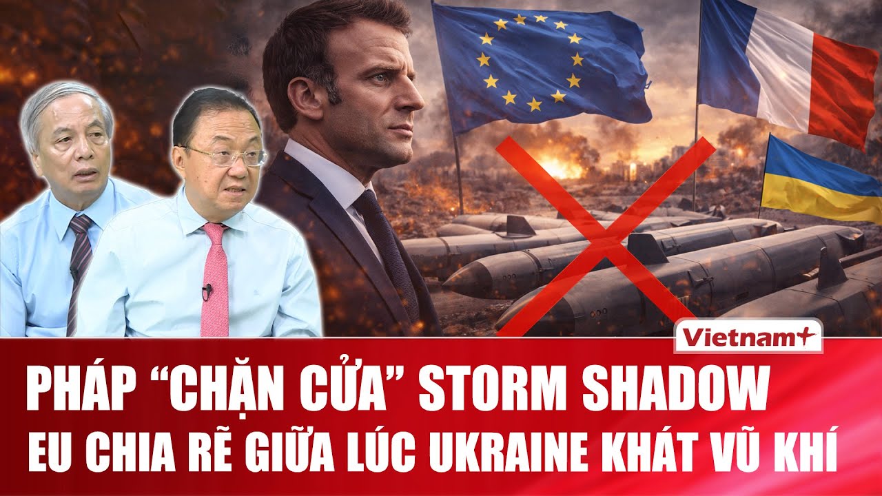 TIÊU ĐIỂM: Ukraine khát tên lửa, Pháp bất ngờ chặn Storm Shadow - Châu Âu đang chơi ván cờ gì?