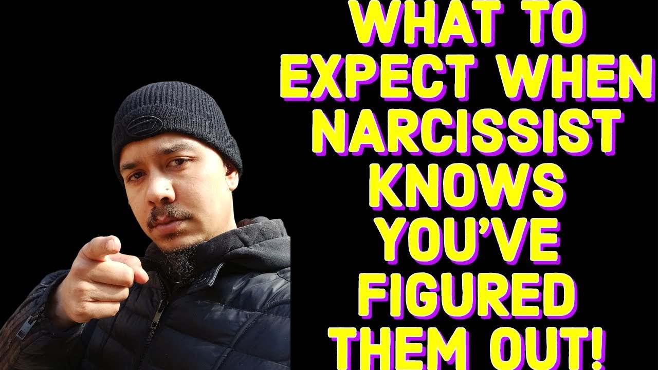 WHAT TO EXPECT WHEN NARCISSIST KNOWS YOU'VE FIGURED THEM OUT!