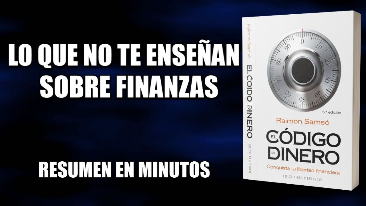 El Código del Dinero en minutos  Lo que no te enseñan sobre finanzas