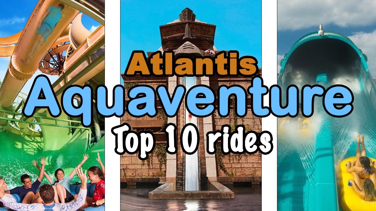 10 лучших аттракционов в аквапарке Atlantis Aquaventure | 2022