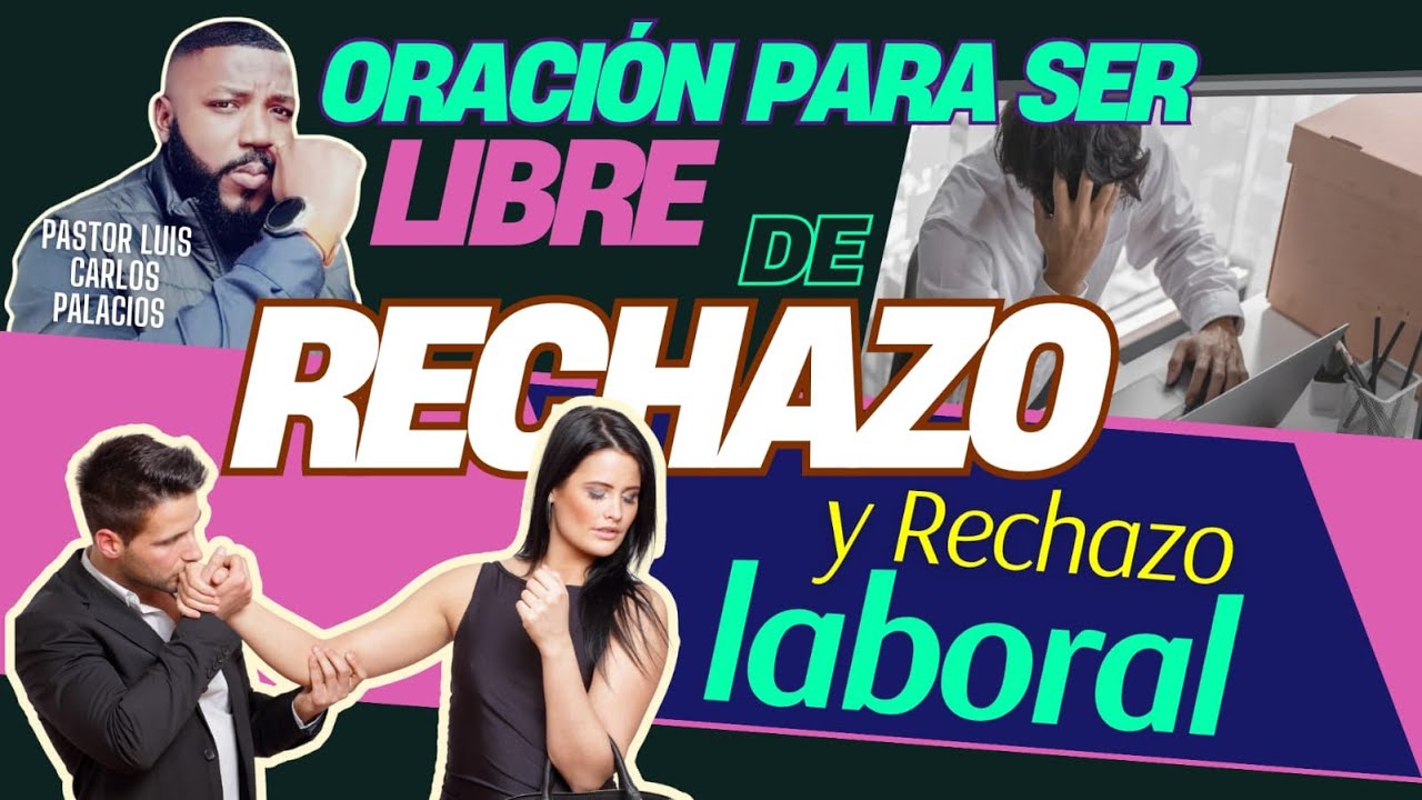 Oracion para ser libre del rechazo y rechazo laboral.