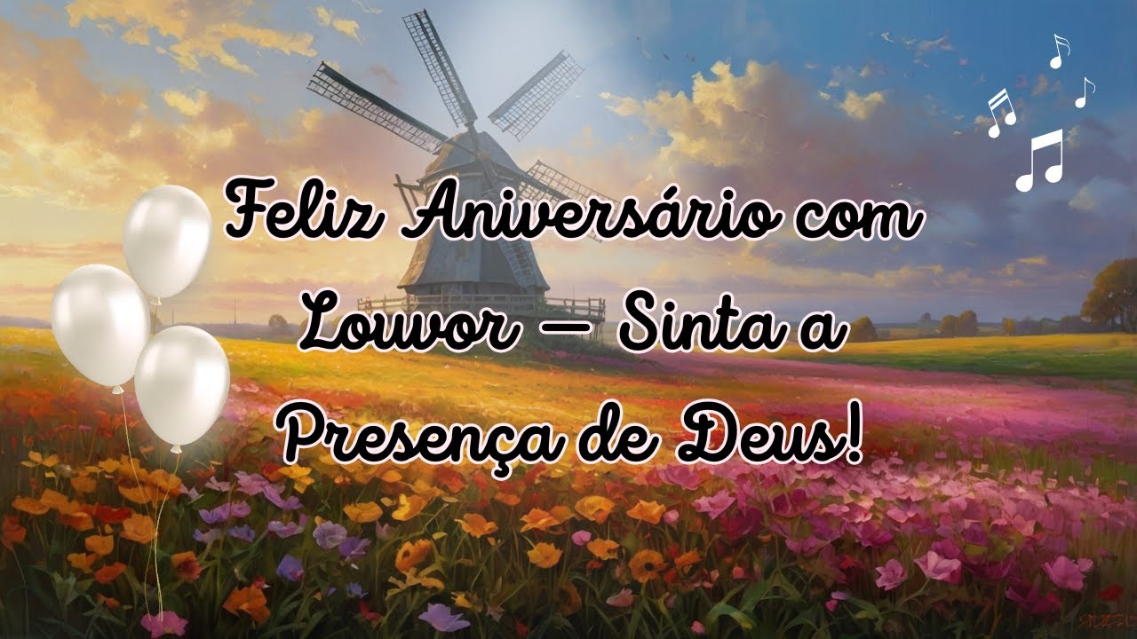 Feliz Aniversário! Um Louvor Emocionante Para Celebrar Mais Um Ano Com Deus 🙏🎉