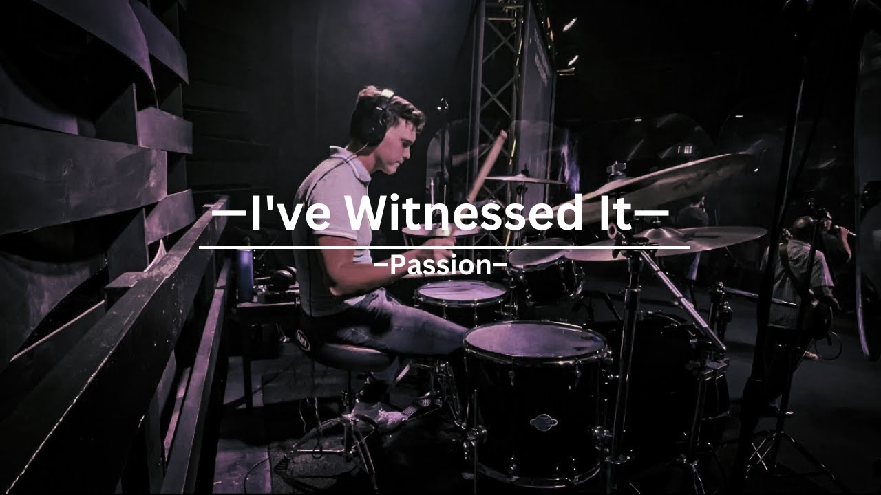 I've Witnessed It | Passion - Live Drum Cover