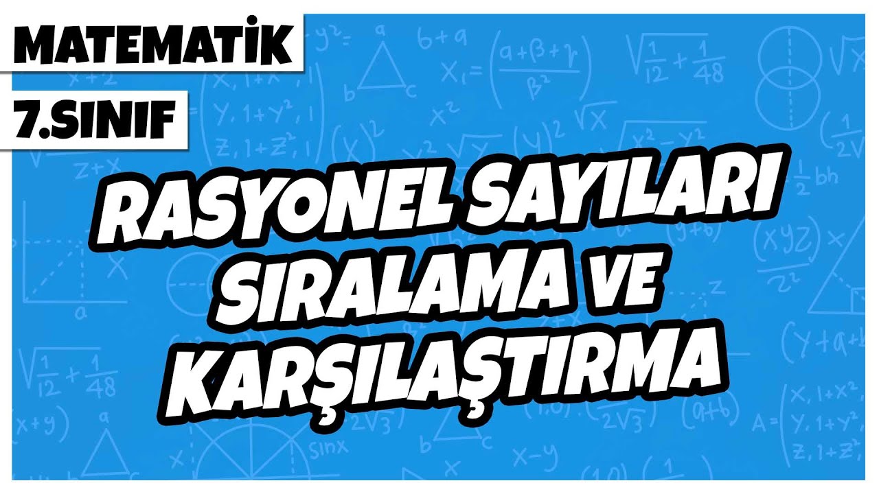 7. Sınıf Matematik - Rasyonel Sayıları Sıralama ve Karşılaştırma | 2022