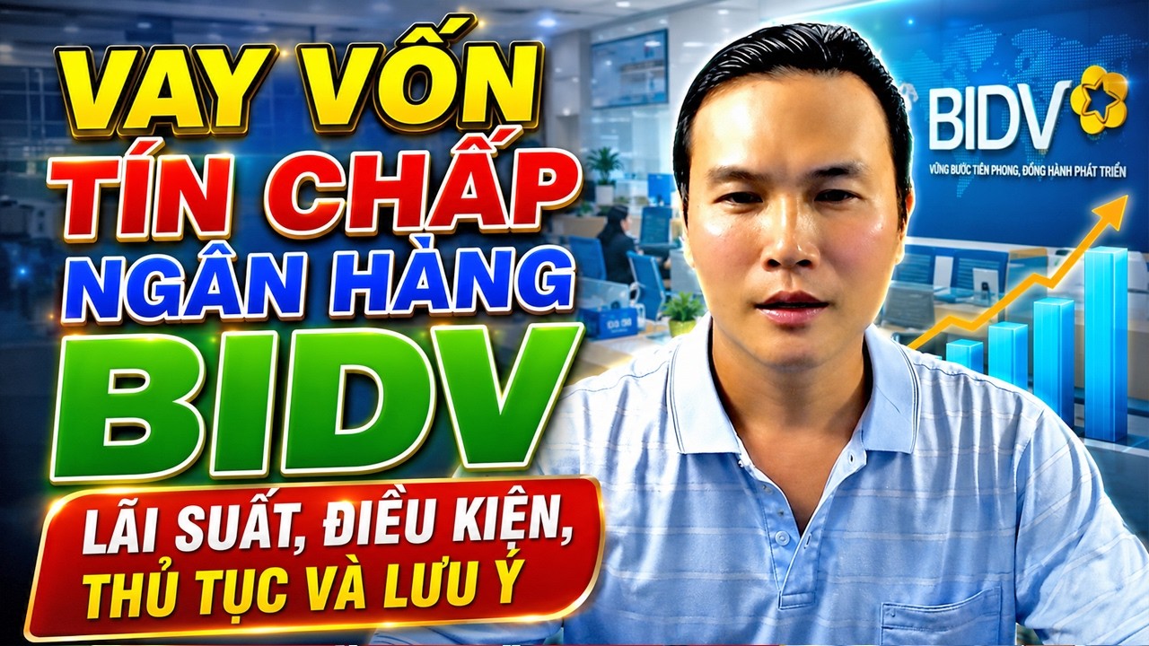 Vay Tín Chấp BIDV Có Dễ Không, Lưu Ý Quan Trọng Trước Khi Vay