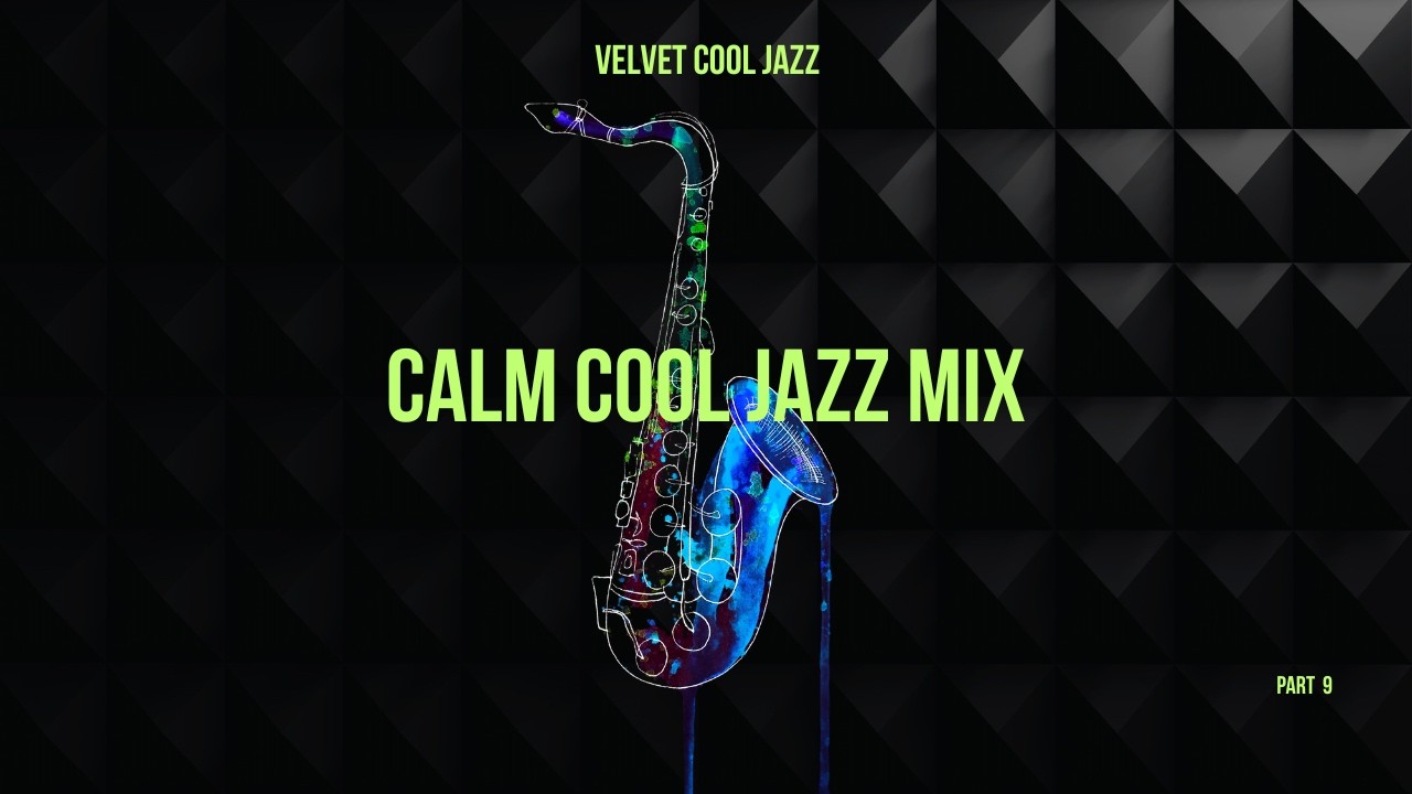 Velvet Cool Jazz Part 9   Cool Jazz Mix for Work & Study