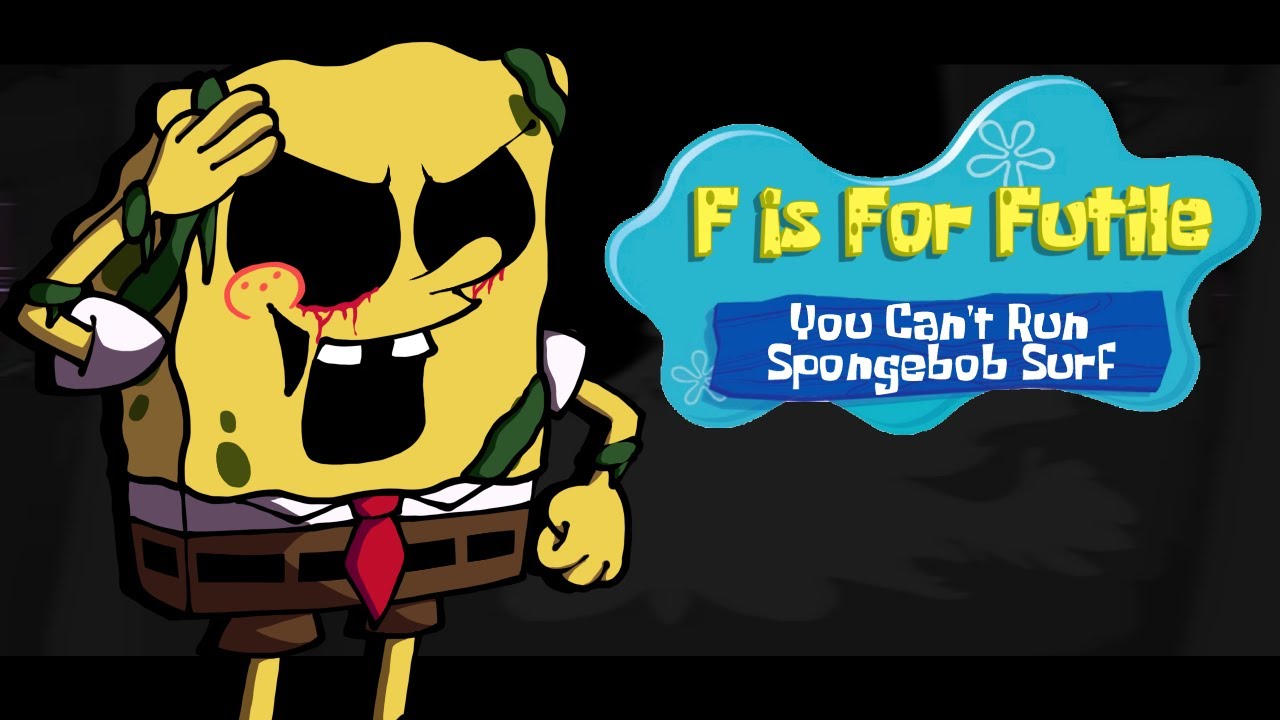 F Is For Futile (You Can't Run - Spongebob Surf) [FNF] [FT. @joshjjjjj  (+ FLP)