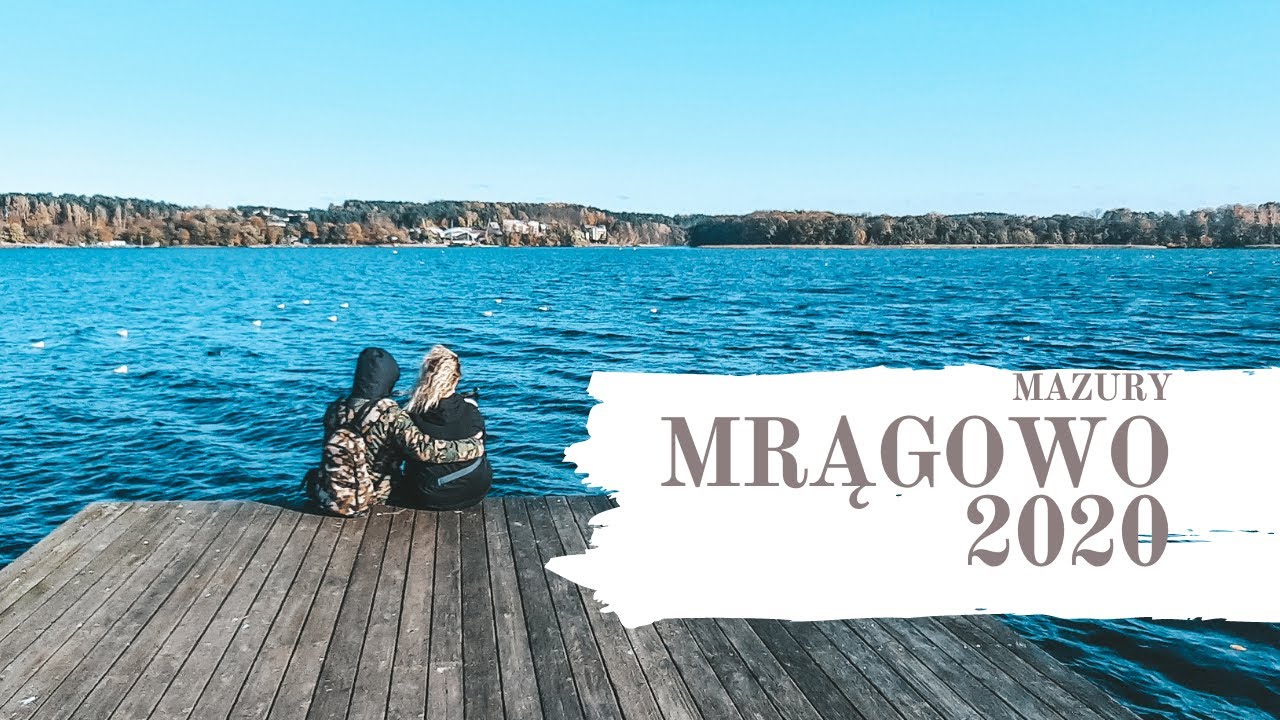 MRĄGOWO 2020 #1 | MIEJSCA, KTÓRE WARTO ZOBACZYĆ | MAZURY