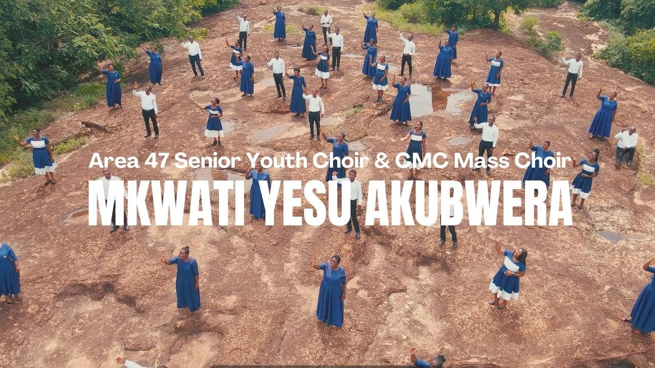 Mkwati Yesu Akubwera (Official Video) — Area 47 Senior Youth Choir & CMC Mass Choir