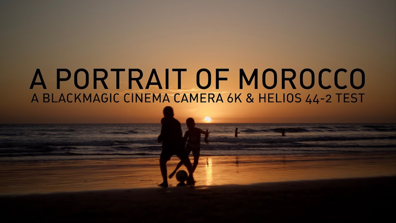 A Portrait of Morocco | BMCC6K FF & Helios 44-2 Test Footage | Open Gate | Blackmagic Cinema Camera