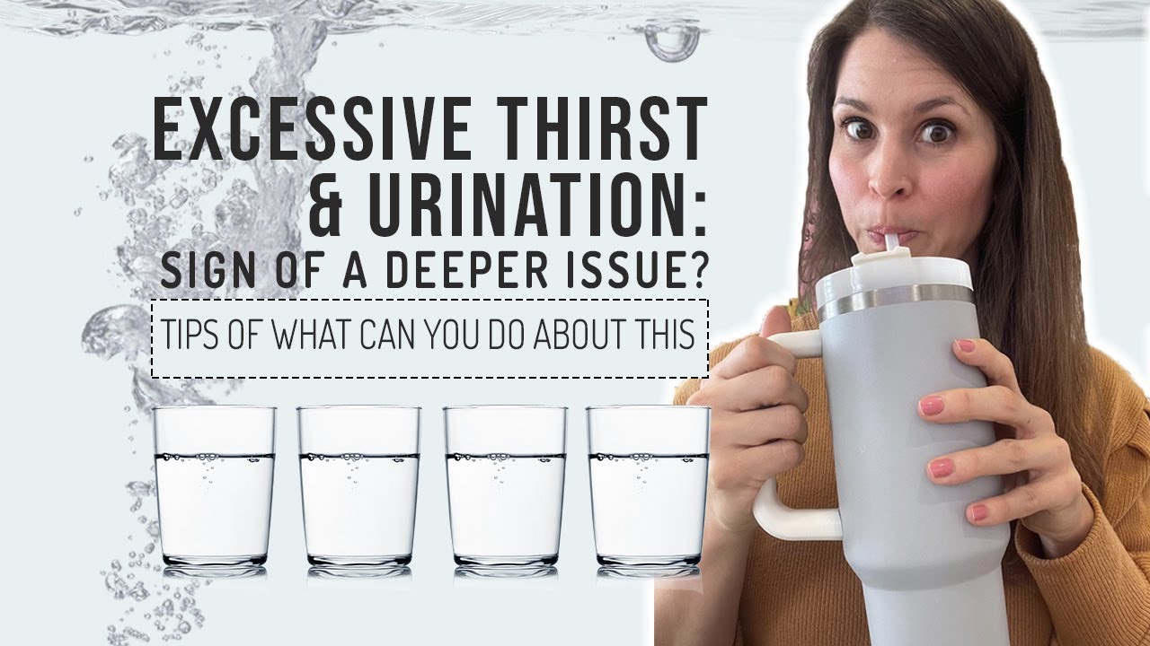Excessive thirst & urination: sign of a deeper issue?