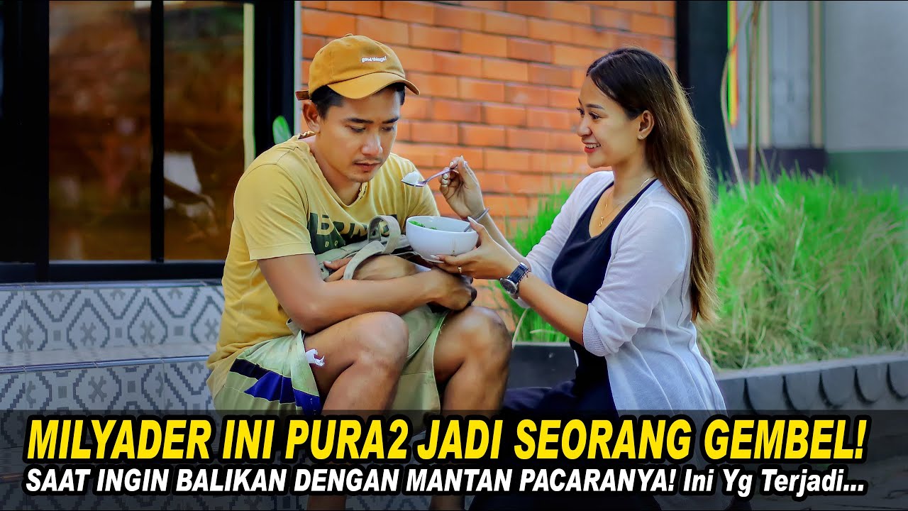 MILYADER INI PURA2 JADI SEORANG GEMBEL SAAT INGIN BALIKAN DENGAN MANTAN PACARNYA! Ini yg terjadi...