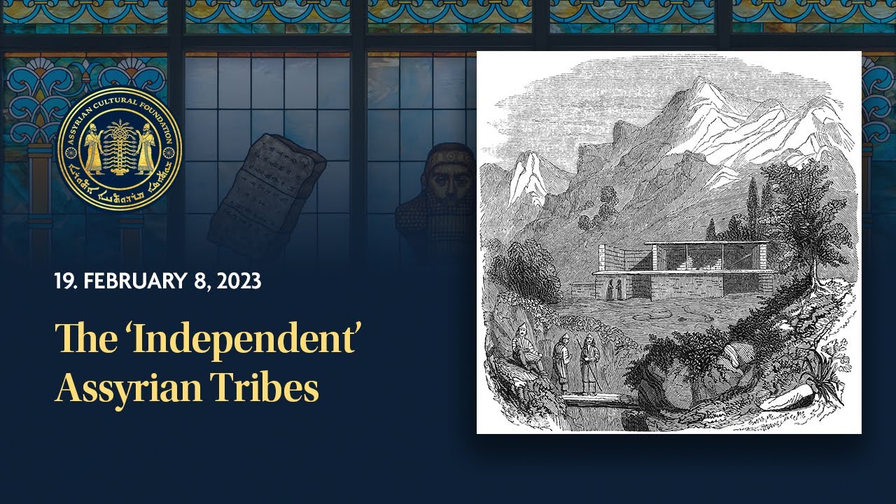 Assyrian History Class #19: The ‘Independent’ Assyrian tribes