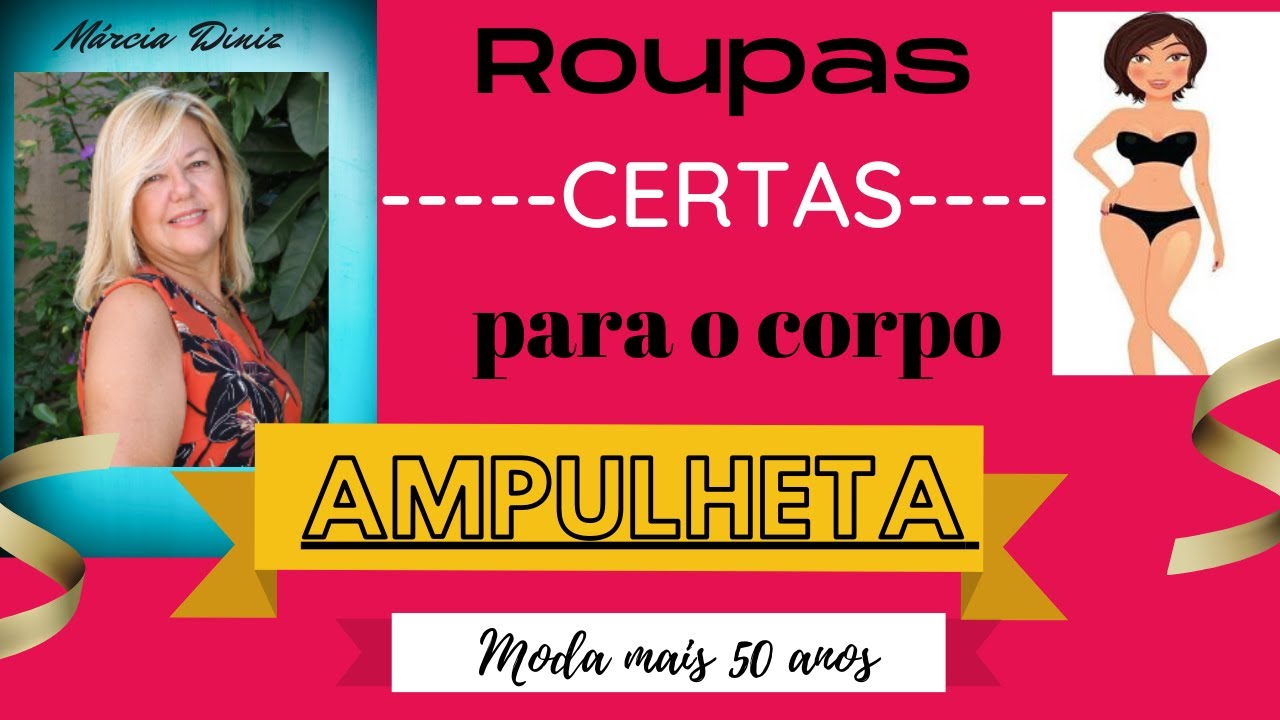 Roupas certas para o corpo Ampulheta - MODA MAIS 40 ANOS
