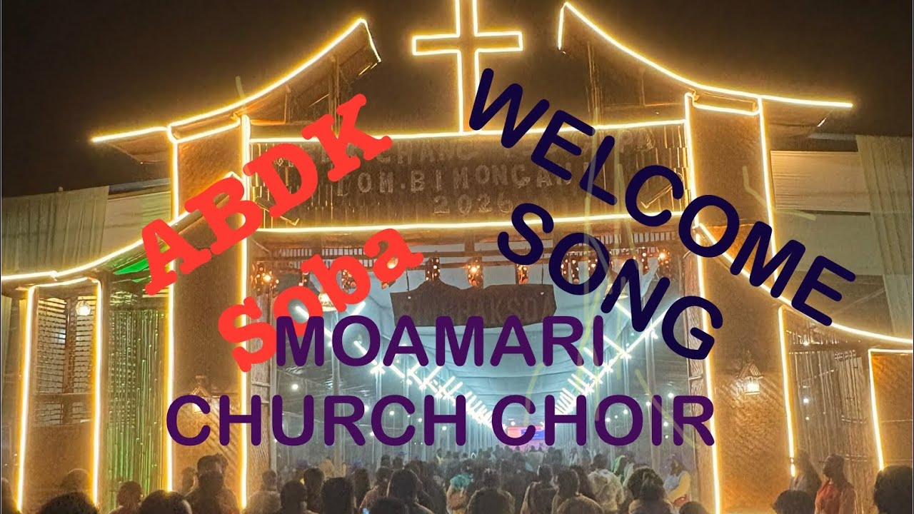 Welcome Song by Moamari Church Choir||ABDK Chang 152- 2026
