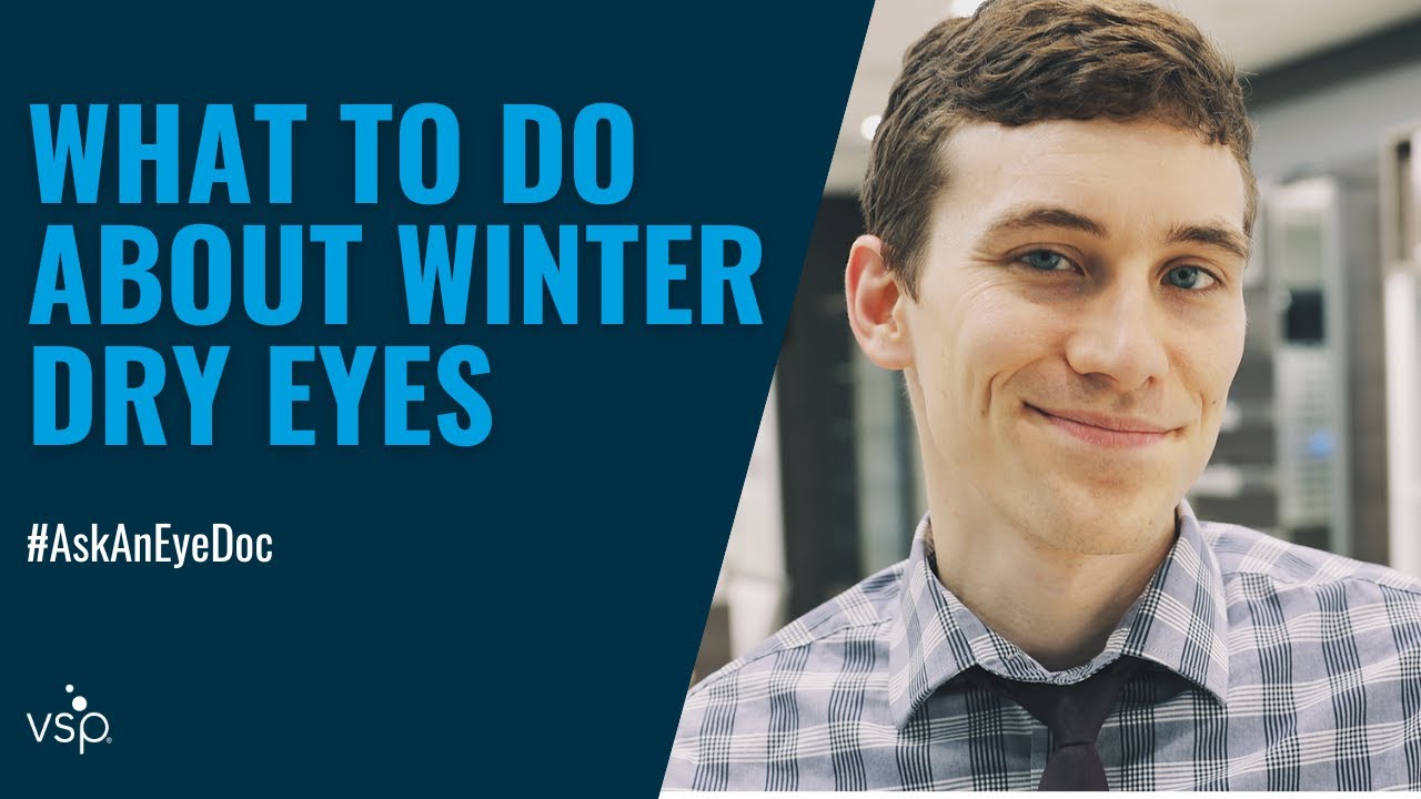 #AskAnEyeDoc: What Can I Do About Dry Eyes in the Winter?