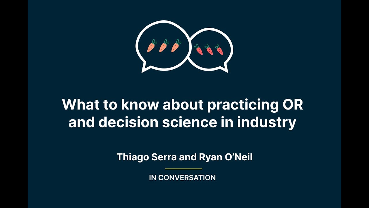 What to know about practicing OR and decision science in industry