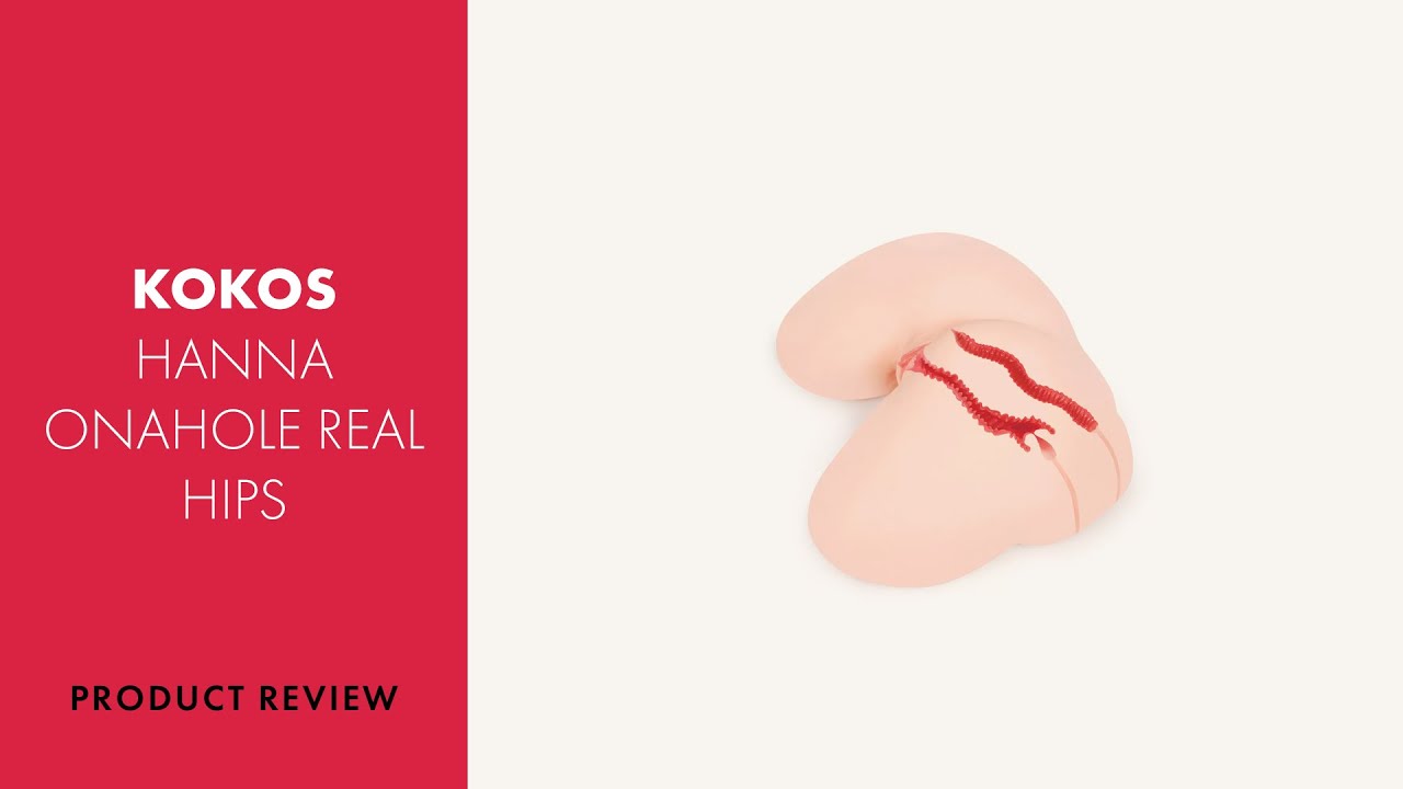 Kokos Hanna Onahole Real Hips Review | PABO