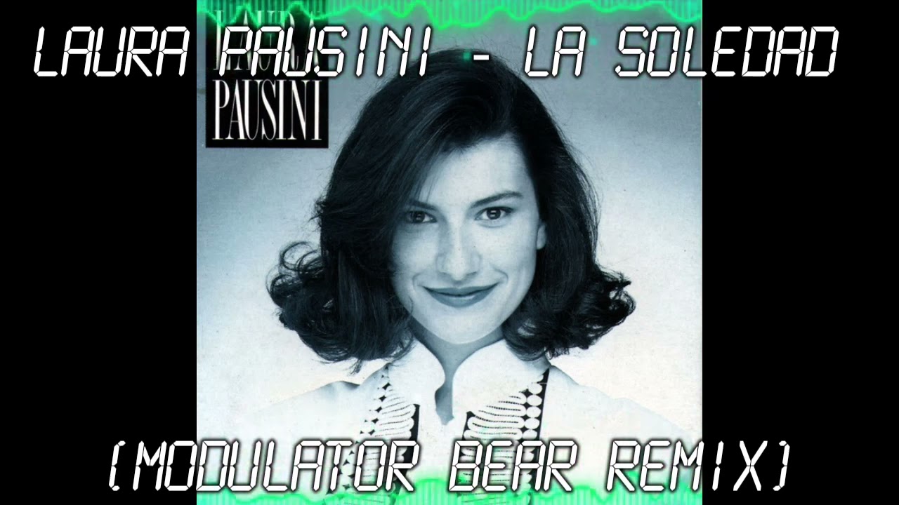 Laura Pausini - La Soledad (Modulator Bear remix)