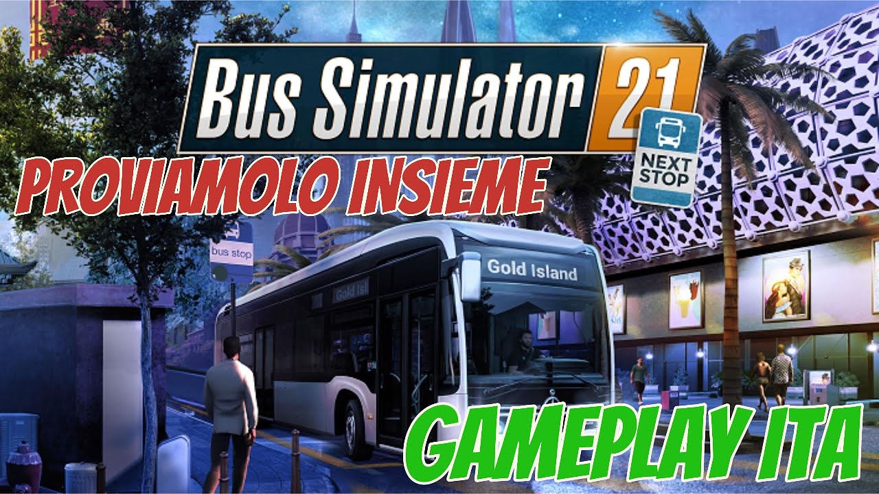 BUS SIMULATOR 21 NEXT STOP GAMEPLAY ITA, PROVIAMO INSIEME PER LA PRIMA VOLTA
