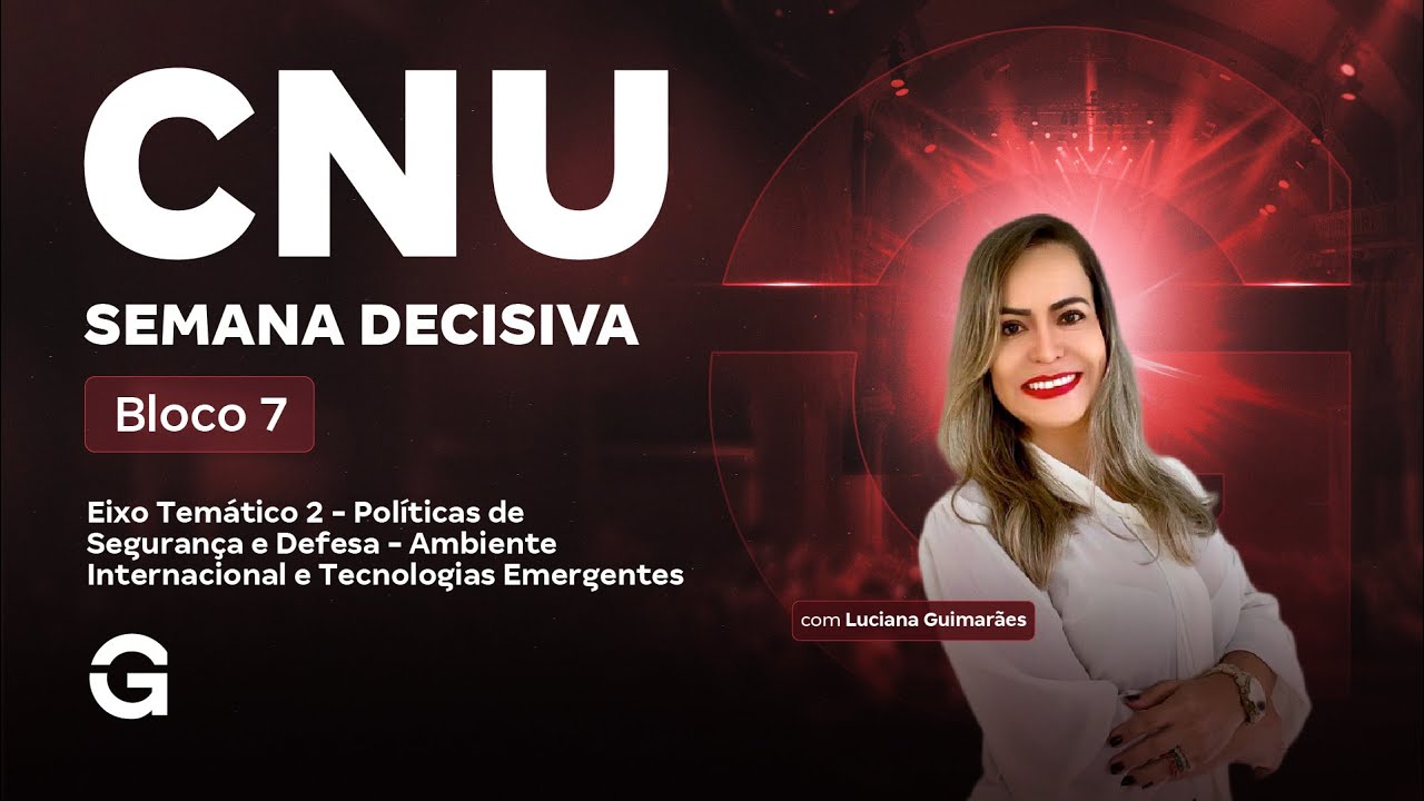 CNU 2025 | Bloco 7 | Semana Decisiva: Eixo 2: Ambiente Internacional e Tecnologias Emergentes