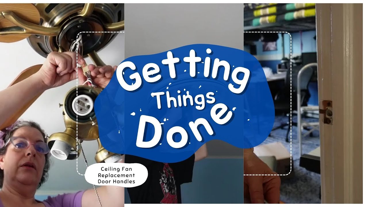 Getting Things Done || Replacing a Broken Ceiling Fan and Our New Door Handles ||