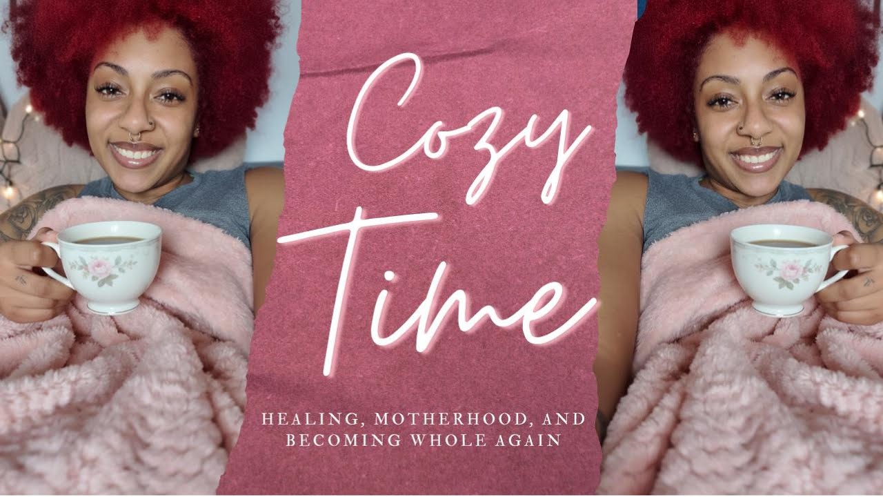 Cozy Time 🤍 : Patience, Healing, and the Woman I’m Growing Back Into