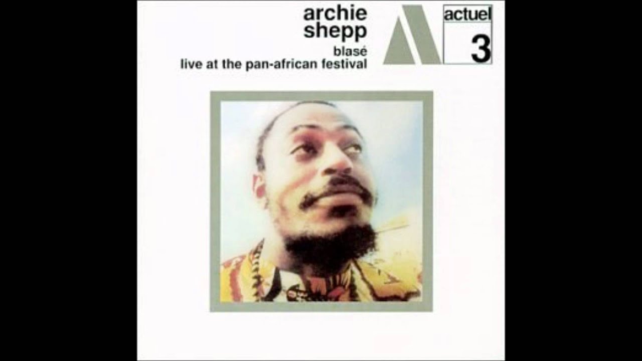 Archie Shepp - Blasé -  My Angel