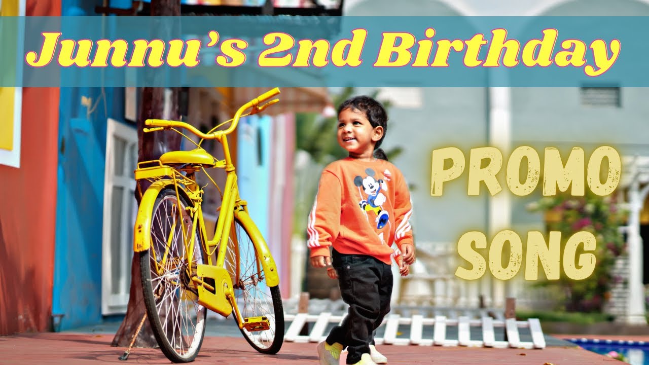 Junnu&rsquo;s 2nd birthday promo song &hearts;️