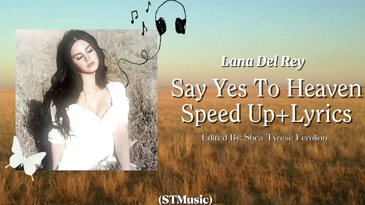 Say Yes To Heaven SpeedUp+Lyrics | STMusic