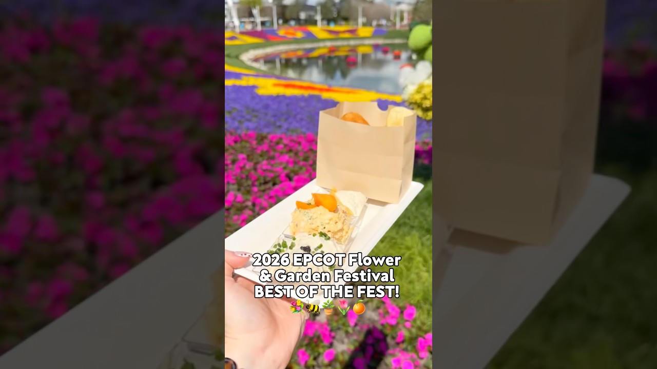 2026 EPCOT Flower & Garden Festival BEST OF THE FEST 🌸🐝🌱✨🍊