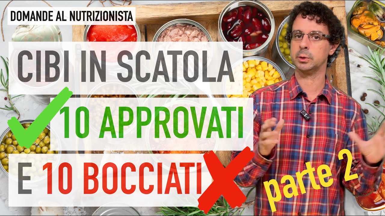 Cibi in scatola: 10 approvati e 10 bocciati dal nutrizionista (parte 2)