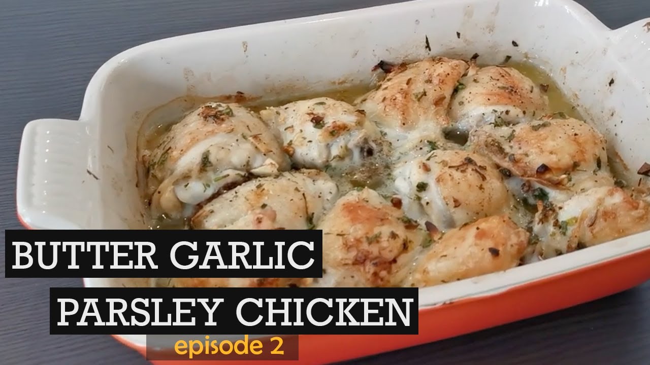 EP2: BUTTER GARLIC PARSLEY CHICKEN - 牛油蒜香菜鸡