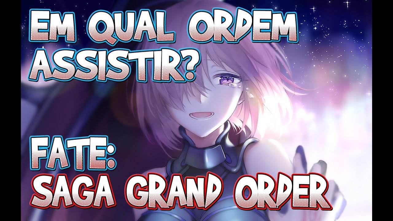 EM QUAL ORDEM ASSISTIR FATE GRAND ORDER? (SAGA: GRAND ORDER) - GUIA DETALHADO
