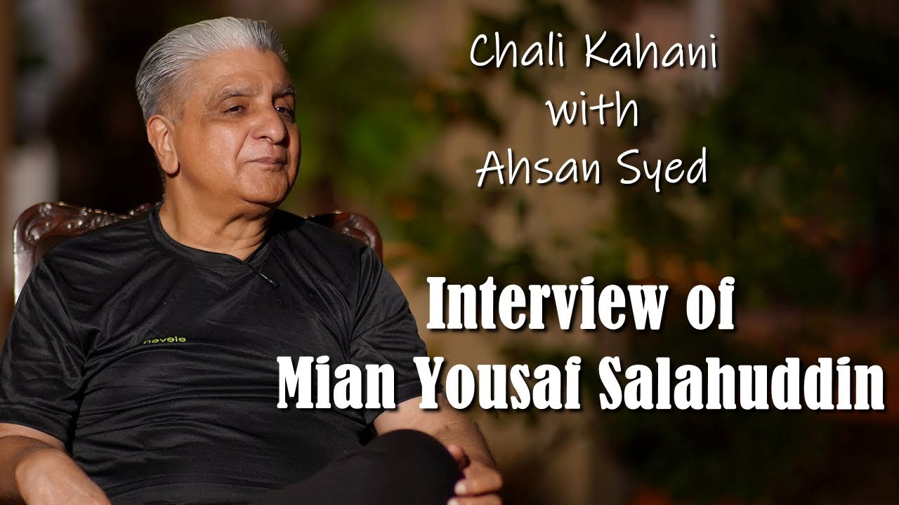 Interview of Mian Yousuf Salahuddin | Chali Kahani with Ahsan Syed