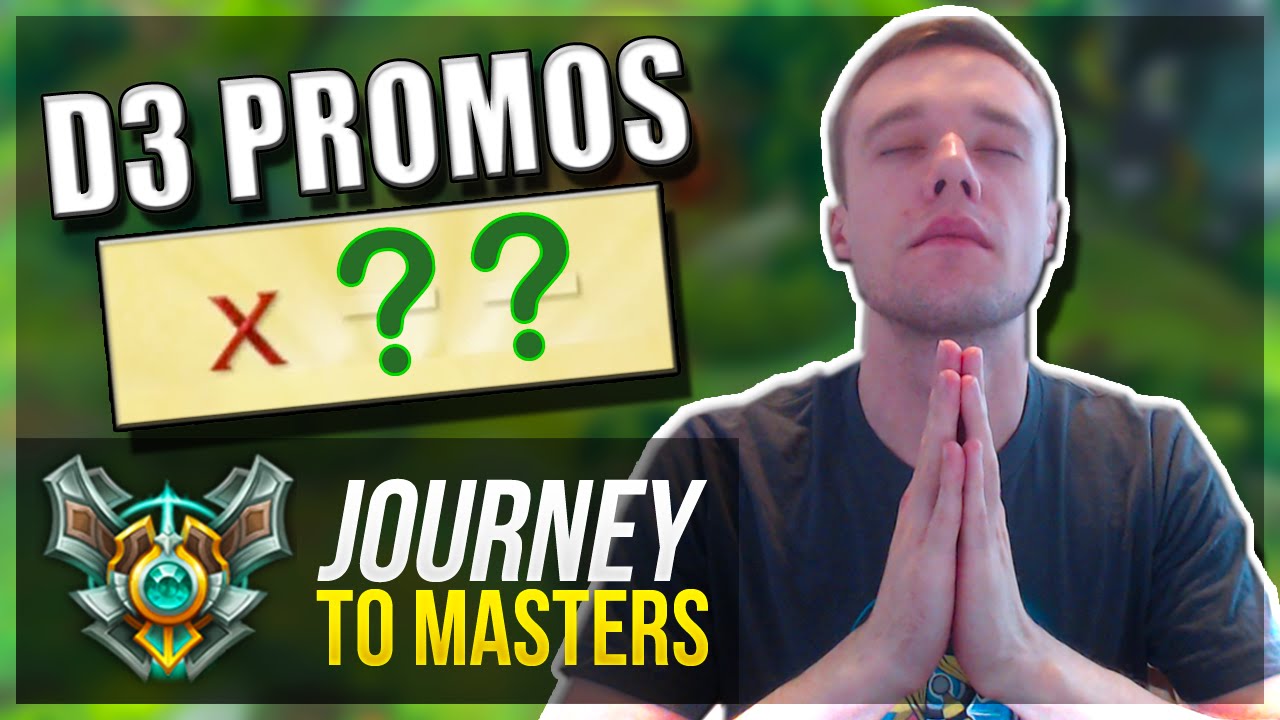 THIS IS IT... | D3 PROMOS!! - Journey To Masters #17 - League of Legends