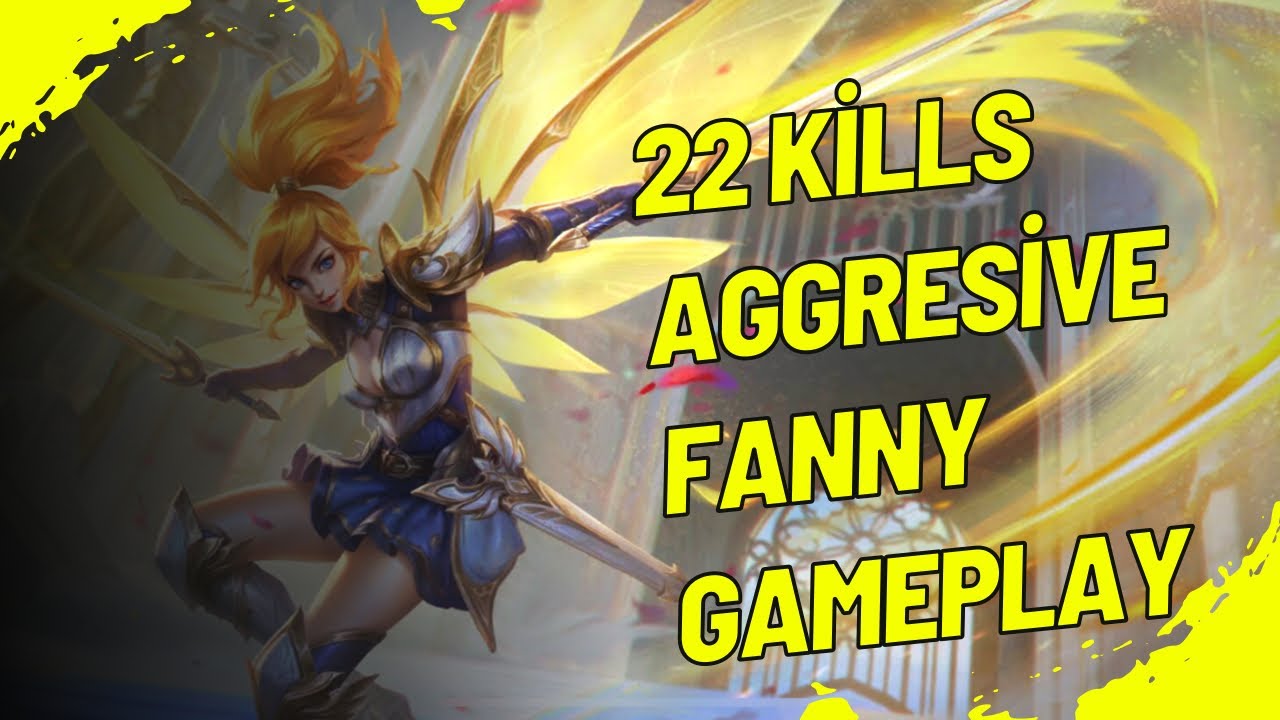 Mobile Legends 22 Kills Fanny Aggresive Gameplay